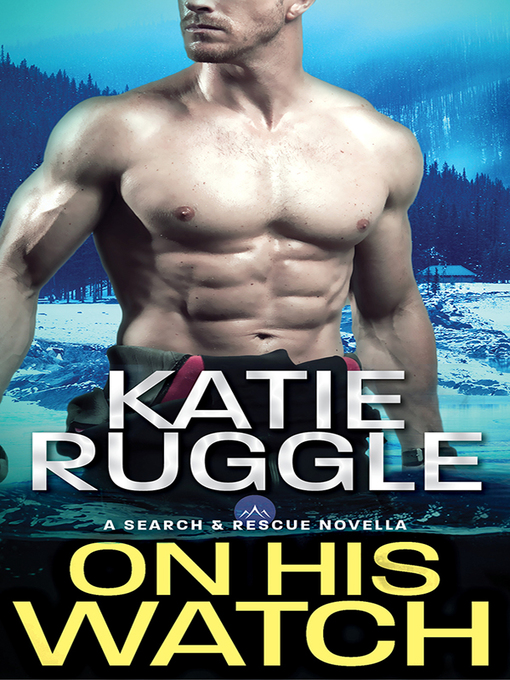 Title details for On His Watch by Katie Ruggle - Wait list
